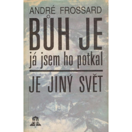 Bůh je, já jsem ho potkal - André Frossard