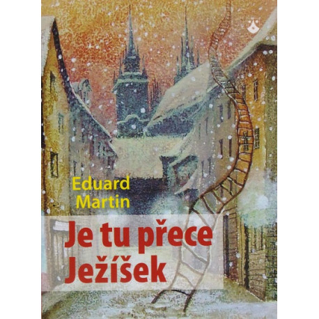 Je tu přece Ježíšek - Eduard Martin