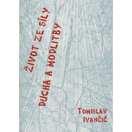 Život ze síly Ducha a modlitby  - Tomislav Ivančič (1999)