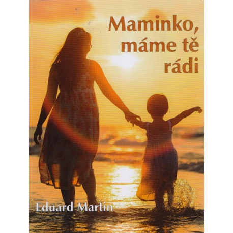 Maminko, máme tě rádi - Eduard Martin