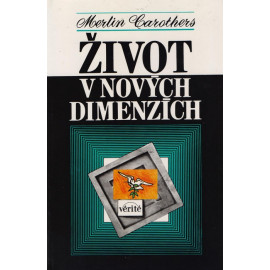 Život v nových dimenzích - Merlin Carothers