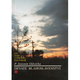 Deváté blahoslavenství - P. Antonín Odvárka (1994)