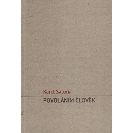 Povoláním člověk - Karel Satoria