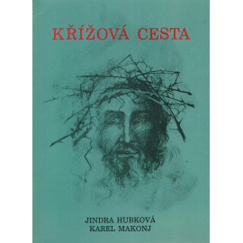 Křížová cesta - Jindra Hubková, Karel Makonj