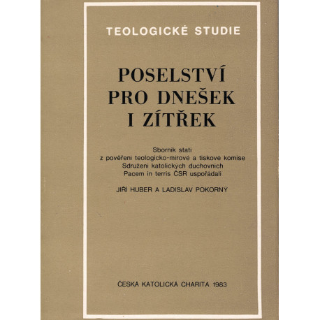 Poselství pro dnešek i zítřek - Jiří Huber, Ladislav Pokorný