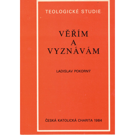 Věřím a vyznávám - Ladislav Pokorný