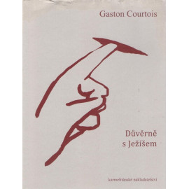 Důvěrně s Ježíšem - Gaston Courtois (2017)