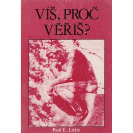 Víš, proč věříš? - Paul E. Little