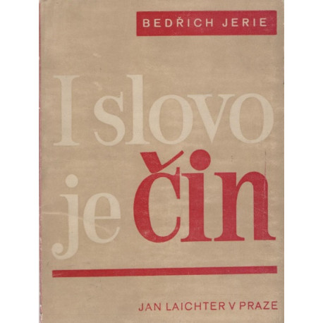 I slovo je čin - Bedřich Jerie