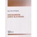 Eucharistie jako slavnost - Ing. Pavel Poláček