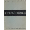 Katolík činem - Gabriel Palau S.J. (1948) brož.