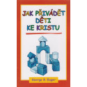 Jak přivádět děti ke Kristu - George B Eager (2003)