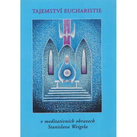 Tajemství eucharistie - Stanislav Weigel