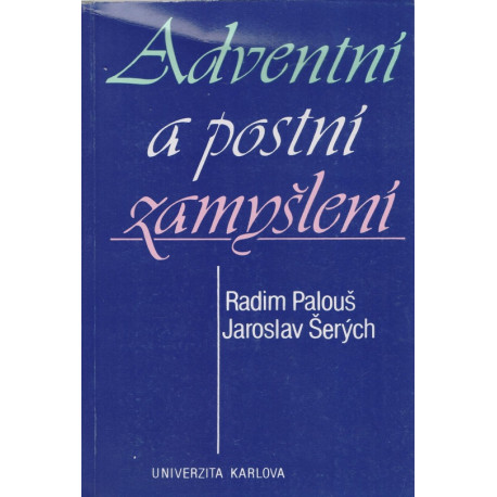 Adventní a postní zamyšlení - Radim Palouš, Jaroslav Šerých (brož.)