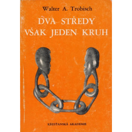 Dva středy však jeden kruh - Walter A. Trobisch
