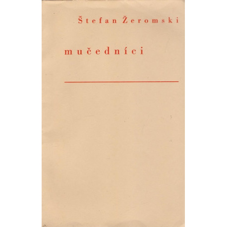 Mučedníci - Štefan Žeromski