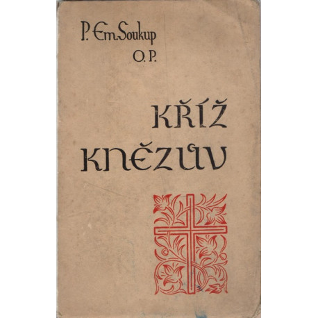 Kříž knězův - P. Em. Soukup O.P.