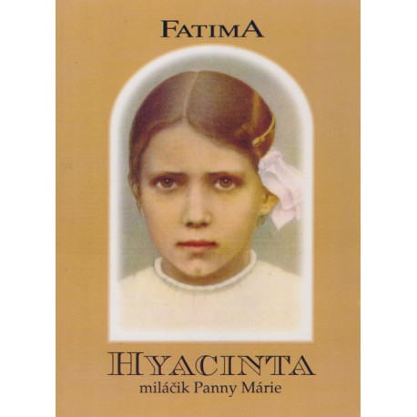 Fatima - Hyacinta miláčik Panny Márie