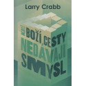 Když Boží cesty nedávají smysl - Larry Crabb