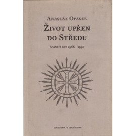 Život upřen do Středu - Anastáz Opasek (1995)