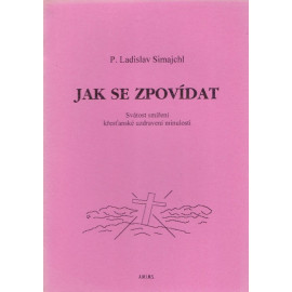 Jak se zpovídat - P. Ladislav Simajchl (2011)