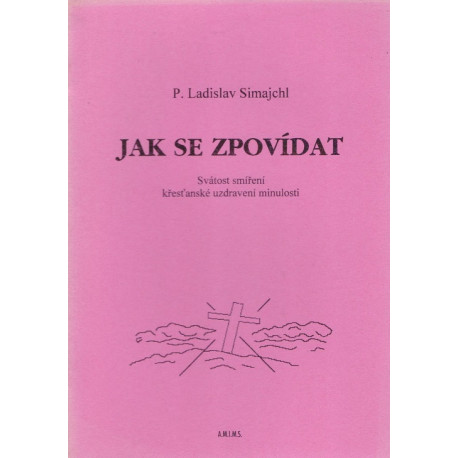 Jak se zpovídat - P. Ladislav Simajchl (2011)