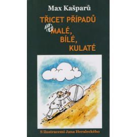 Třicet případů aneb malé, bílé, kulaté - Max Kašparů