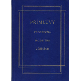 Přímluvy Všeobecná modlitba věřících - Jan Rückl (ed.)