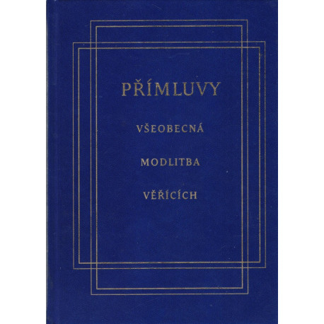 Přímluvy Všeobecná modlitba věřících - Jan Rückl (ed.)