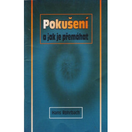 Pokušení a jak je přemáhat - Hans Rohrbach