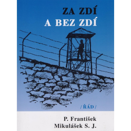 Za zdí a beze zdí - P. František Mikulášek SJ (2009)