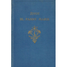 Život Bl. Panny Marie - Dr. Josef Miklík (1934)