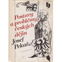 Postavy a problémy českých dějin - Josef Pekař