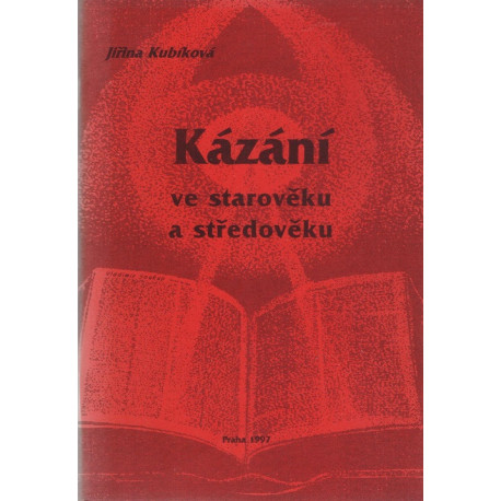 Kázání ve starověku a středověku - Jiřina Kubíková