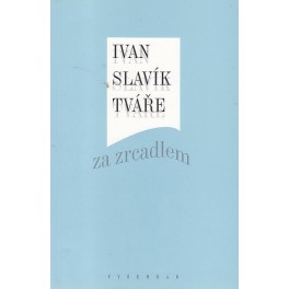 Tváře za zrcadlem - Ivan Slavík