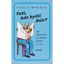 Tati, kde bydlí Bůh? - Paolo Wagner