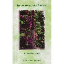 Život darovaný Bohu - P. Tomislav Vlašić