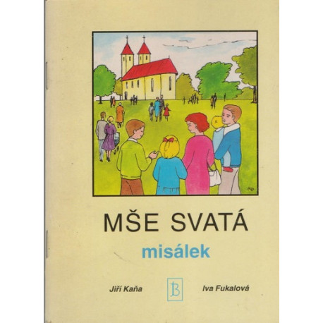 Mše svatá - Misálek - Jiří Kaňa, Iva Fukalová