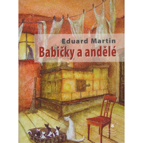 Babičky a andělé - Eduard Martin