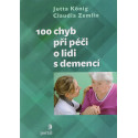 100 chyb při péči o lidi s demencí - Jutta König, Claudia Zemlin