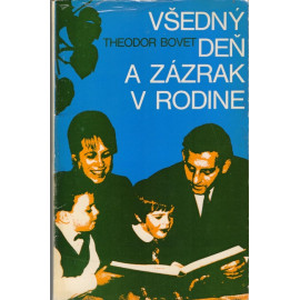 Všedný deň a zázrak v rodine - Theodor Bovet