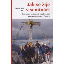 Jak se žije v semináři - Tomáš Kutil (ed.)