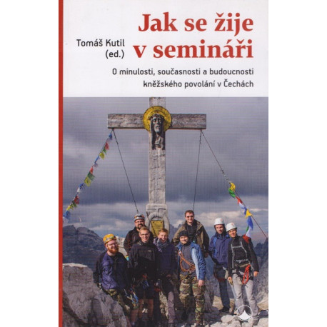 Jak se žije v semináři - Tomáš Kutil (ed.)