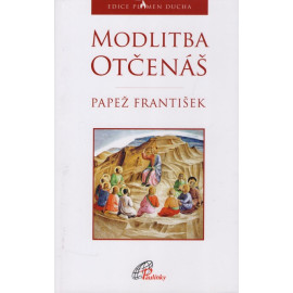 Modlitba Otčenáš - Papež František