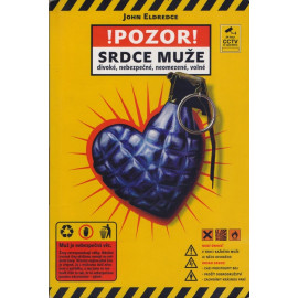 Pozor! Srdce muže - John Eldredge (2006)