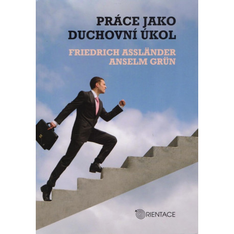 Práce jako duchovní úkol - Friedrich Assländer, Anselm Grün