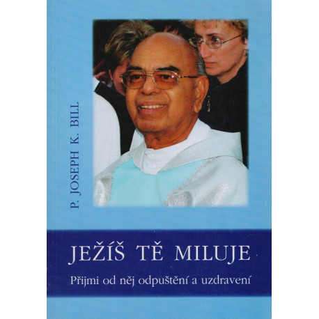 Ježíš tě miluje - P. Joseph K. Bill (2006)