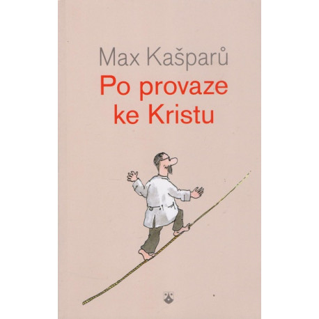 Po provaze ke Kristu - Max Kašparů