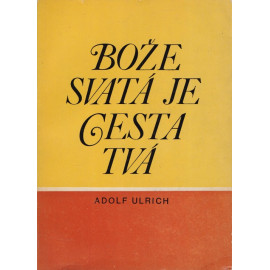 Bože svatá je cesta tvá - Adolf Ulrich