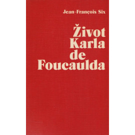 Život Karla de Foucaulda - Jean-Francois Six